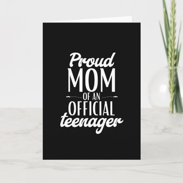 Proud Mum Of An Official Teenager Card (Front)