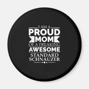 Proud Mum Of Awesome Standard Schnauzer Dog Mum Do Magnet