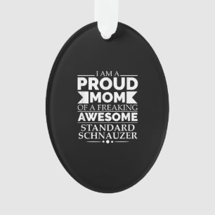 Proud Mum Of Awesome Standard Schnauzer Dog Mum Do Ornament