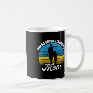 Proud Mum Of Down Syndrome Kid Son Daughter Trisom Coffee Mug