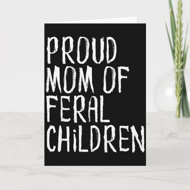 Proud Mum Of Feral Children Funny Mother  Card (Front)