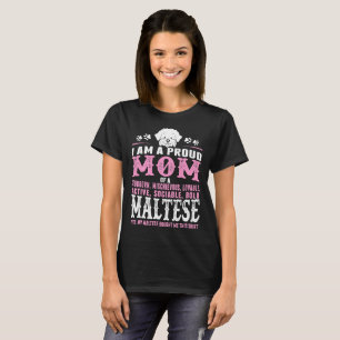 Proud Mum Of Maltese Dog Bought Me This Shirt