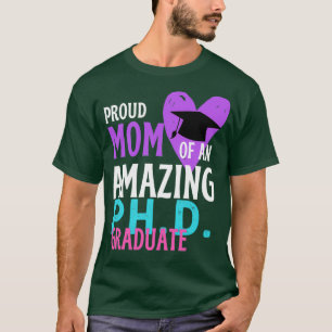Proud Mum Of PHD graduate birthday gift T-Shirt