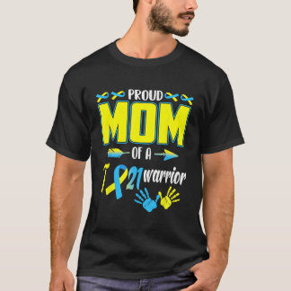 Proud Mum Of T21 Warrior Down Syndrome Awareness F T-Shirt