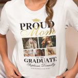 Proud Mum of the Graduate T-Shirt<br><div class="desc">Elegant graduation ceremony t-shirt featuring a graduates mortarboard,  5 photos of your son or daughter,  the saying "proud mum of the graduate",  their name,  place of study,  and class year.</div>