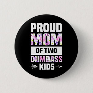 Proud Mum Of Two Dumb Kids Shirt Mothers Day Gift  6 Cm Round Badge