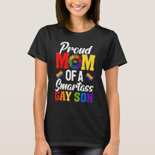 Proud Mum Smartass Gay Son LGBTQ Mum T-Shirt
