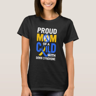 Proud Mum T21 World Down Syndrome Awareness Day mo T-Shirt