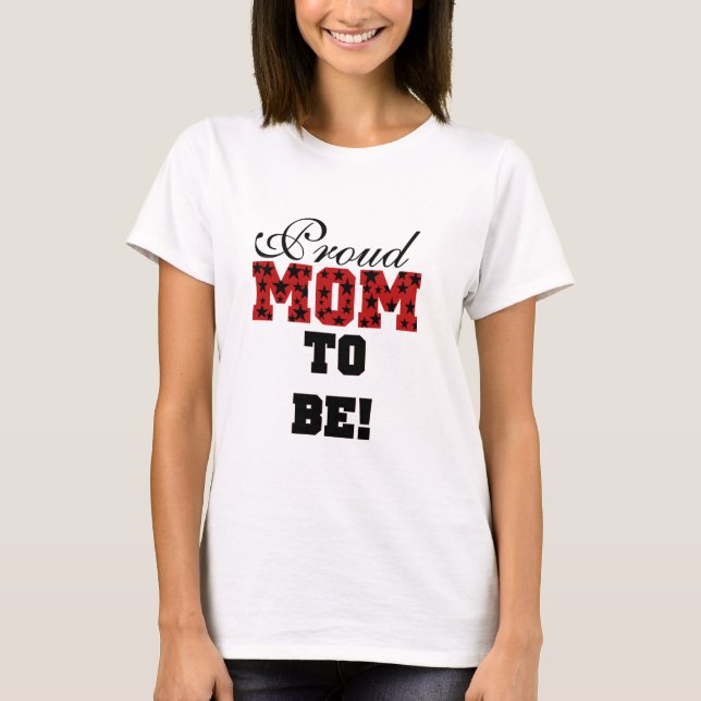 Proud Mum to Be Tshirts and Gifts (Front)