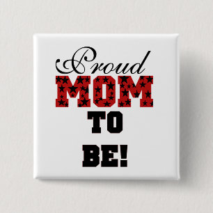 Proud Mum to Be Tshirts and Gifts 15 Cm Square Badge