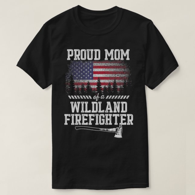 Proud Mum Wildland Firefighter  T-Shirt (Design Front)