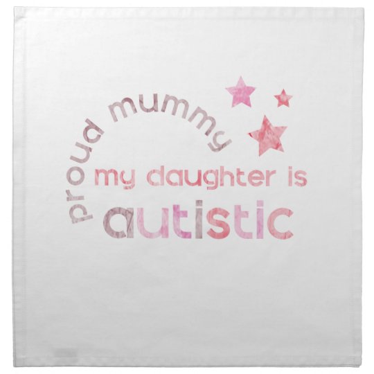 Proud Mummy My daughter is Autistic Napkin