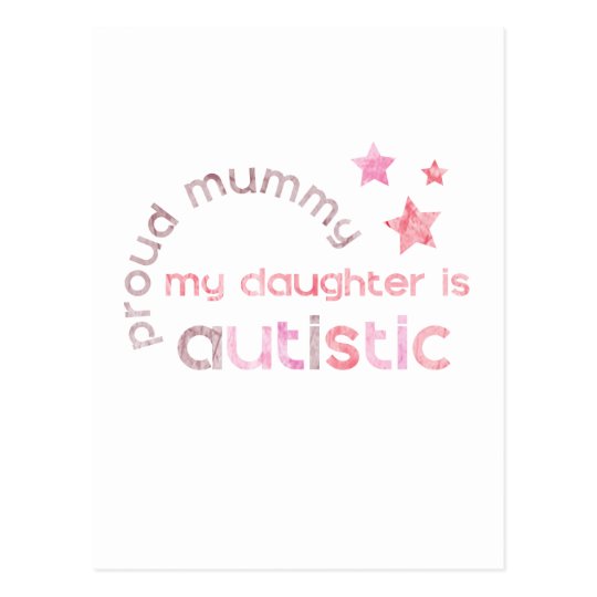 Proud Mummy My daughter is Autistic Postcard