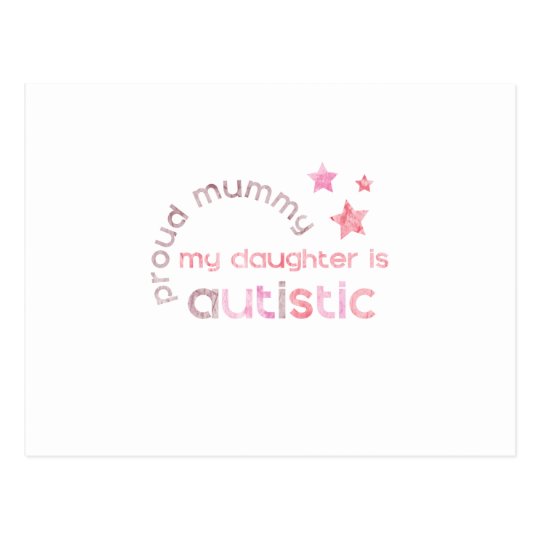 Proud Mummy My daughter is Autistic Postcard