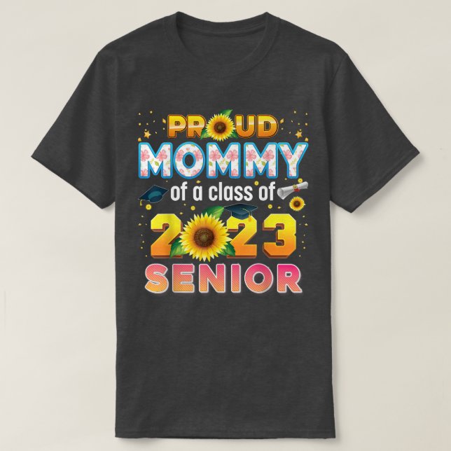 Proud Mummy Of A Class 2023 Senior Graduate Sunflo T-Shirt (Design Front)