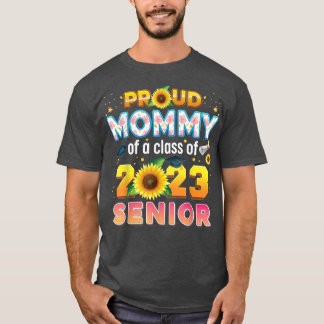 Proud Mummy Of A Class 2023 Senior Graduate Sunflo T-Shirt