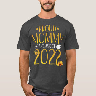 Proud Mummy Of A Class of 2022 Graduate Matching F T-Shirt