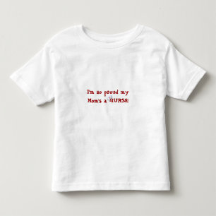Proud my Mum's a NURSE!+Nurses Cap Toddler T-Shirt