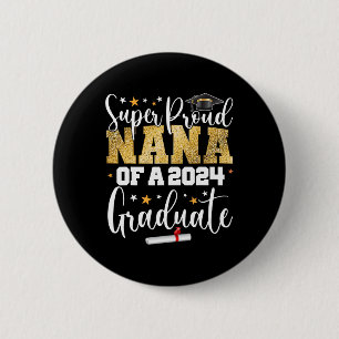 Proud Nana 2024 Graduate Senior Graduation College 6 Cm Round Badge