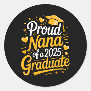 Proud Nana Of A 2025 Graduate Classic Round Sticker