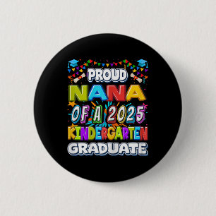 Proud Nana Of A 2025 Kindergarten Graduate - Gradu 6 Cm Round Badge