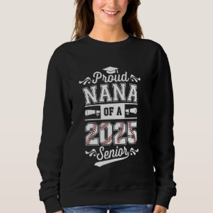 Proud Nana Of A 2025 Senior Baseball Boys Girls Gr Sweatshirt