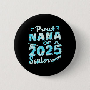 Proud Nana Of A 2025 Senior Graduate 6 Cm Round Badge