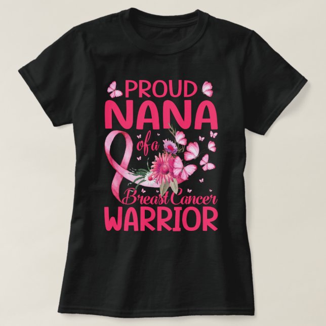Proud nana Of A Breast cancer Warrior T-Shirt (Design Front)
