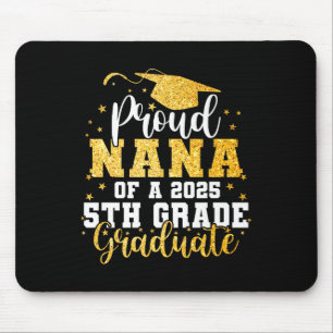 Proud Nana Of A Cl 2025 5th Grade Graduate Graduat Mouse Pad