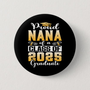 Proud Nana Of A Cl Of 2025 Graduate Senior 25 Grad 6 Cm Round Badge