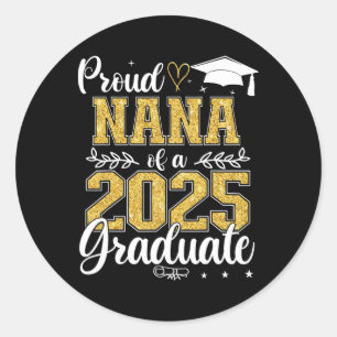 Proud Nana Of A Cl Of 2025 Graduate Senior Graduat Classic Round Sticker