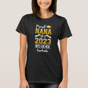 Proud Nana Of A Class Of 2023 3rd Grade Graduate T-Shirt