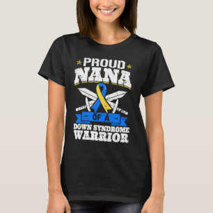 Proud Nana Of A Down Syndrome Warrior Trisomy 21 G T-Shirt
