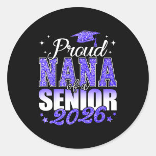 Proud nana of a senior 2026 class of 2026 graduate classic round sticker