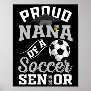 Proud Nana Of A Soccer Senior Cl Of 2026 Graduatio Poster
