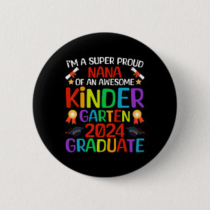 Proud Nana Of Awesome Kindergarten 2024 Graduate  6 Cm Round Badge