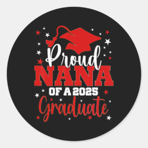 Proud Nana Of Cl Of 2025 Graduate Senior Graduatio Classic Round Sticker