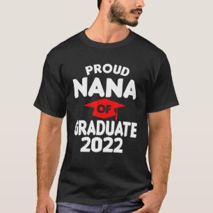 Proud Nana Of Graduate 2022 Class Of 2022 Graduati T-Shirt