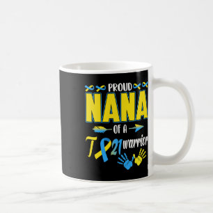 Proud Nana Of T21 Warrior Down Syndrome Awareness Coffee Mug