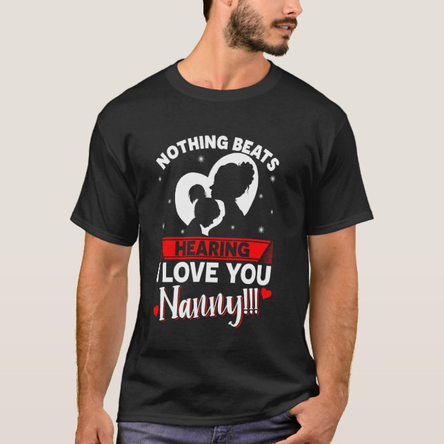 Proud Nanny I Love You Nothing Beats T-Shirt (Front)
