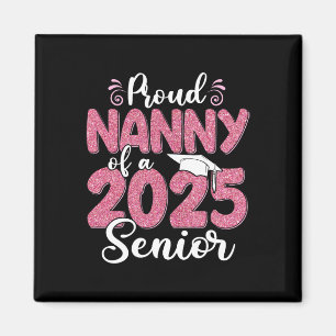 Proud Nanny Of A 2025 Senior Graduation 25  Magnet