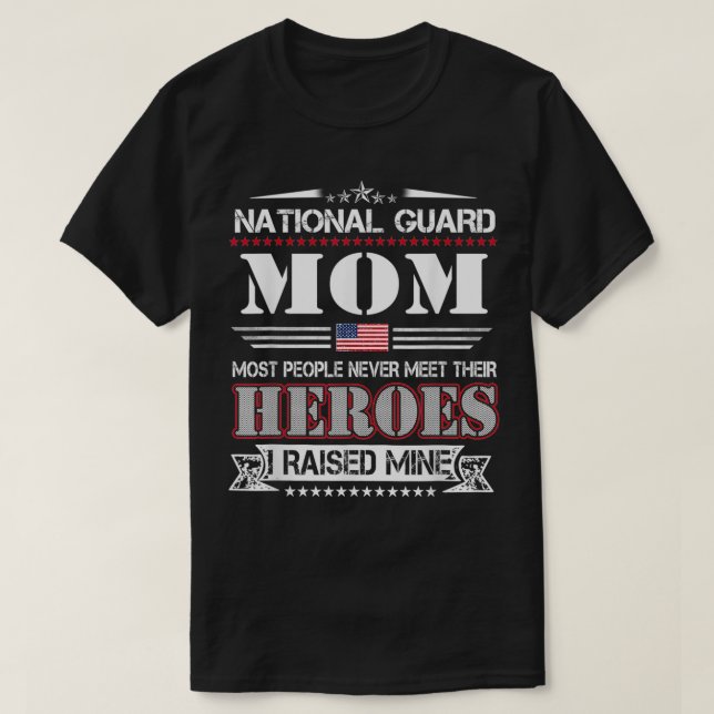 Proud National Guard Mum I Raised My Heroes Army M T-Shirt (Design Front)