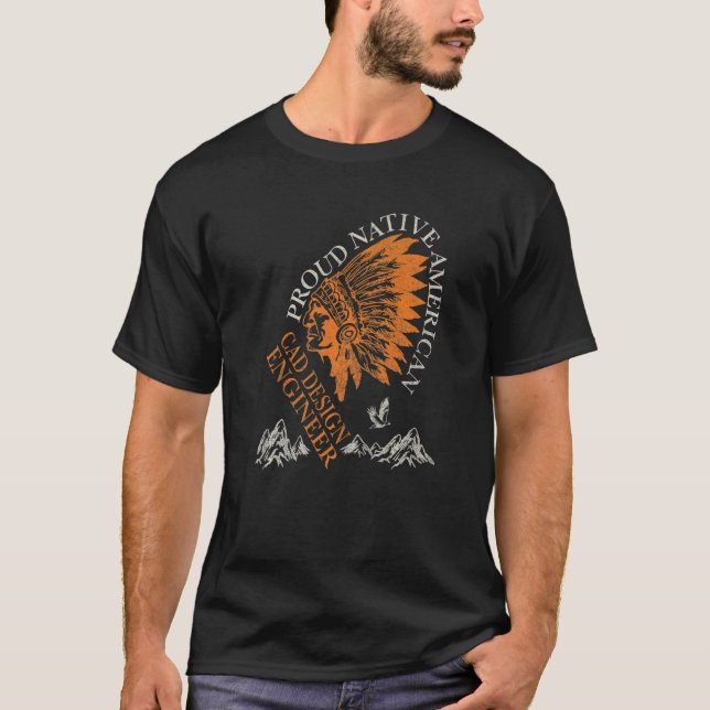 Proud Native American  Cad Engineer Job T-Shirt (Front)