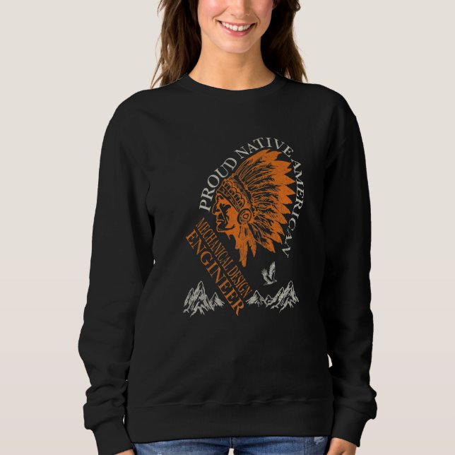 Proud Native American Job Mechanical Design Engine Sweatshirt (Front)
