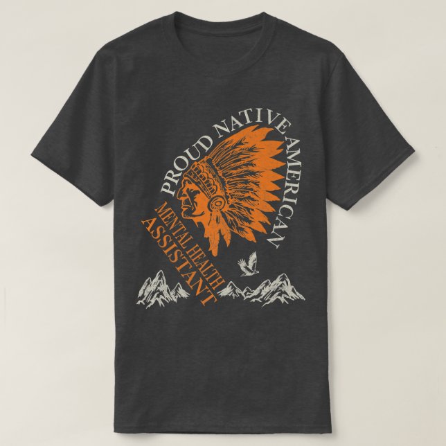 Proud Native American Job Mental Health Assistant6 T-Shirt (Design Front)