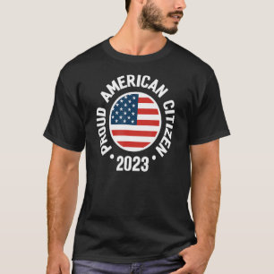 Proud New Citizen 2023 US Citizenship American Fla T-Shirt