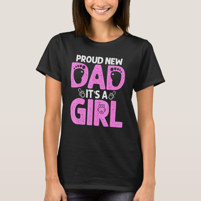 Proud New Dad  For Men Father's Day It's A Girl 1 T-Shirt (Front)