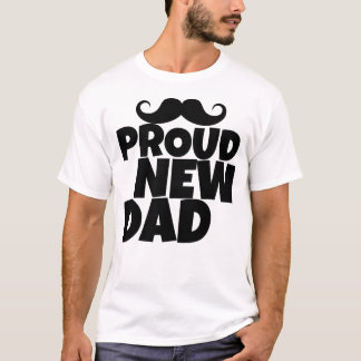 Proud New Dad | Funny First Time Dad T-Shirt