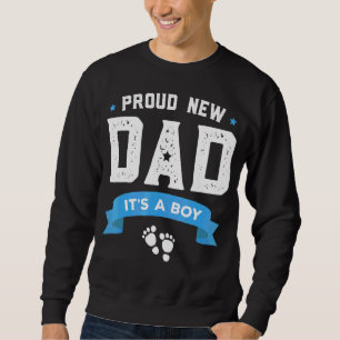 Proud New Dad Its A Boy Cute Father's Day Sweatshirt
