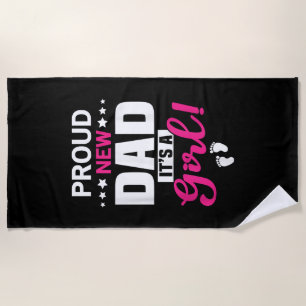 Proud New Dad It's A Girl Beach Towel